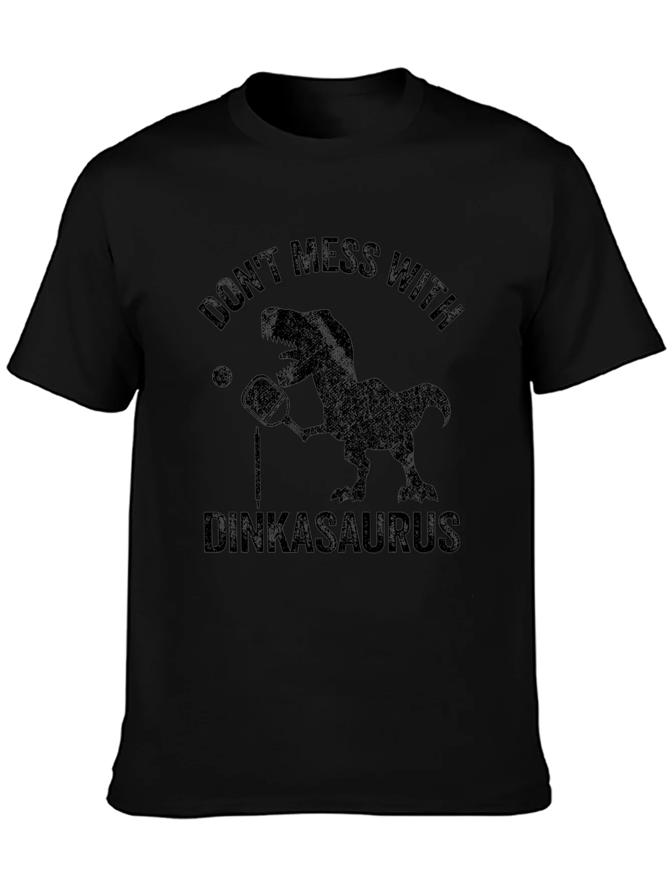 Dinkasaurus T-Shirt - Dont Mess With Funny Dino Pickleball Tee
