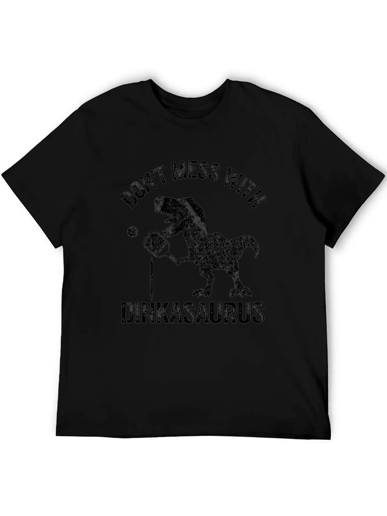 Dinkasaurus T-Shirt - Dont Mess With Funny Dino Pickleball Tee