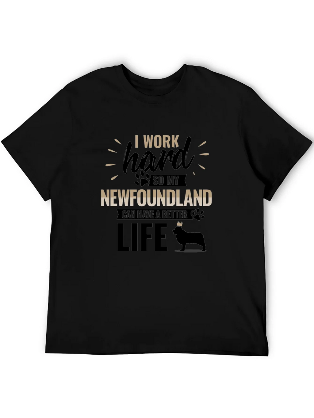 I Work Hard For My Newfoundland T-Shirt
