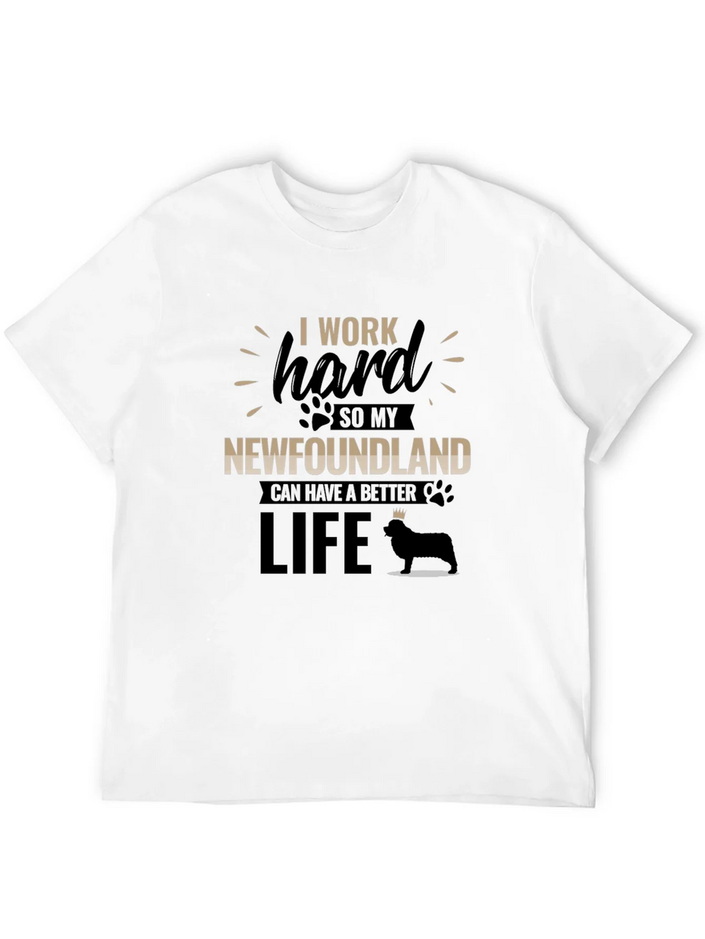 I Work Hard For My Newfoundland T-Shirt