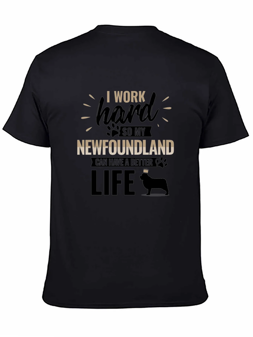 I Work Hard For My Newfoundland T-Shirt