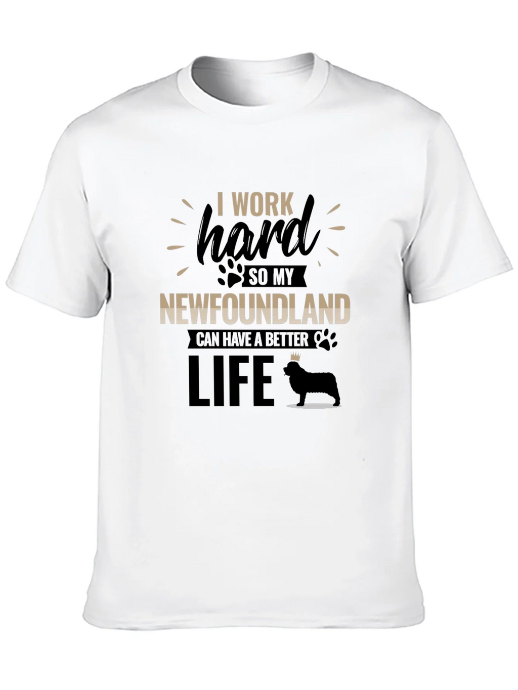 I Work Hard For My Newfoundland T-Shirt