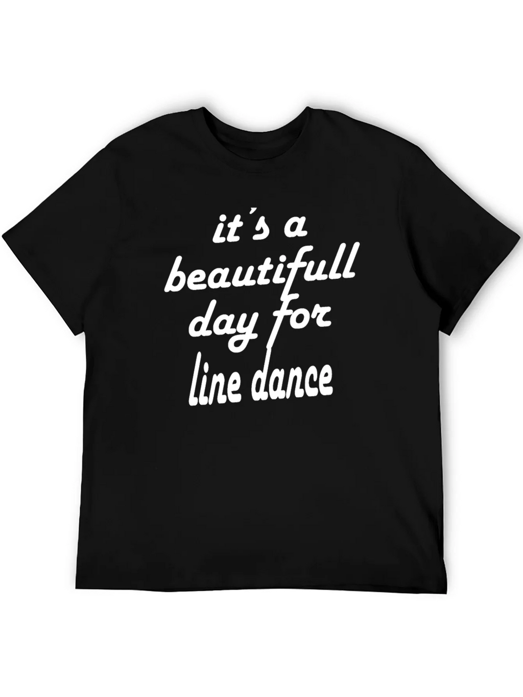 Its A Beautiful Day For Line Dance T-Shirt