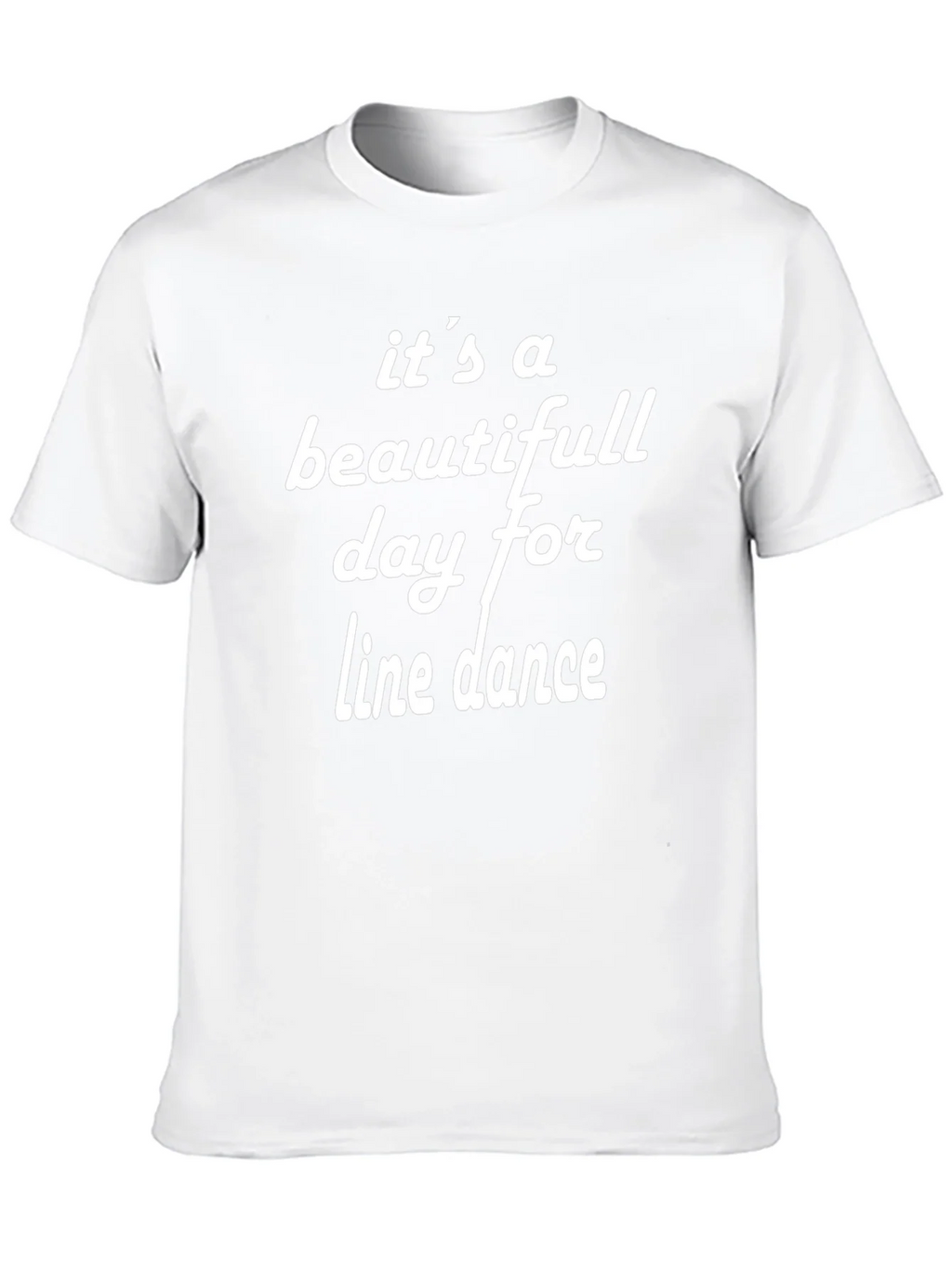 Its A Beautiful Day For Line Dance T-Shirt