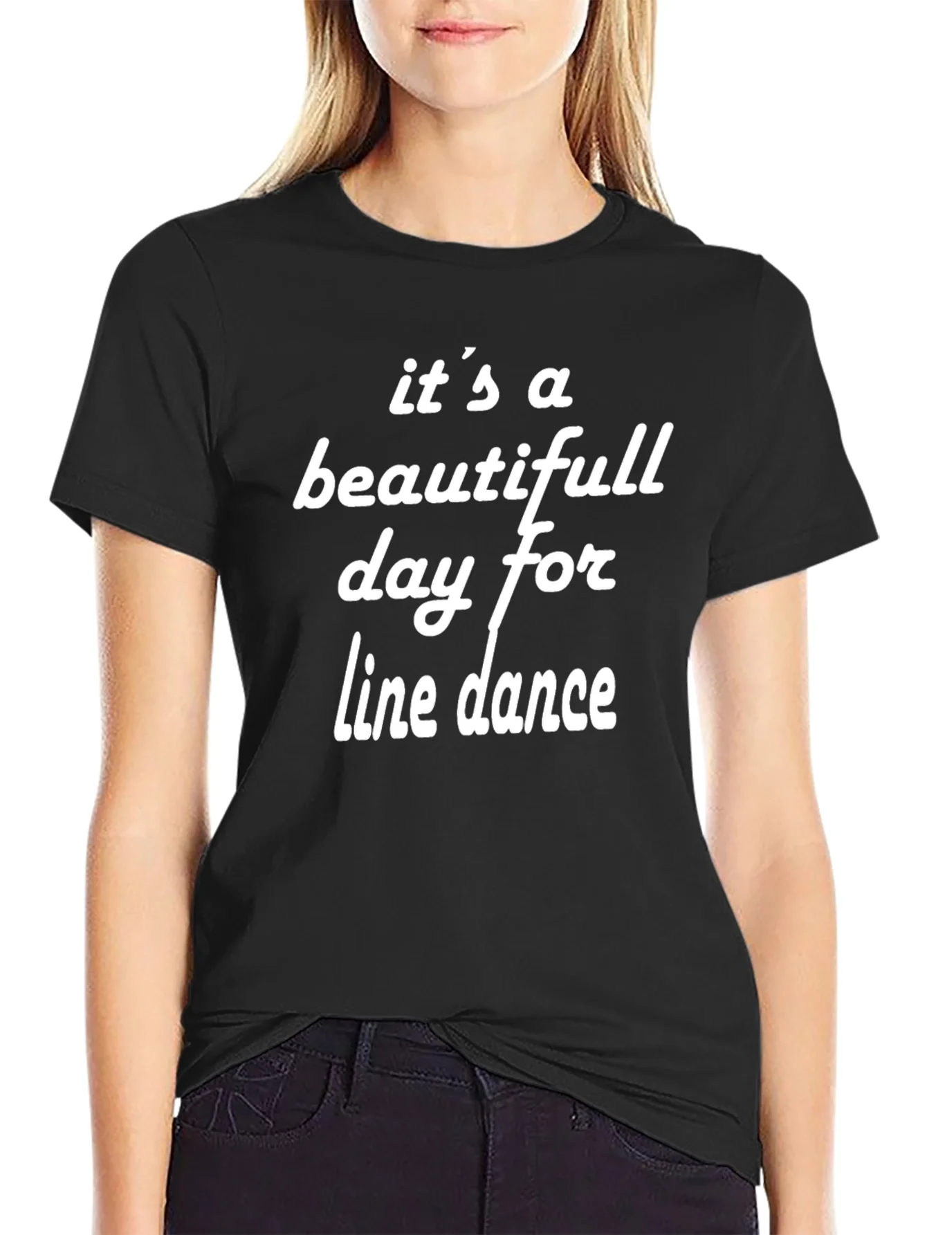 Its A Beautiful Day For Line Dance T-Shirt