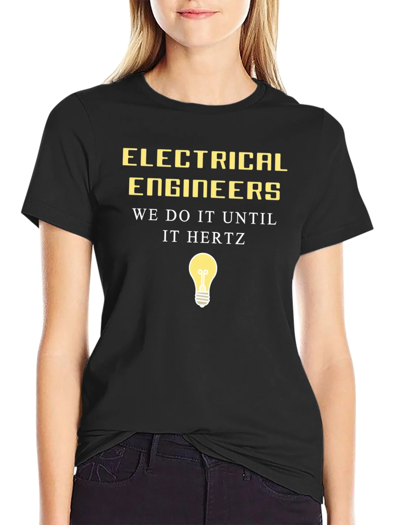 Electrical Engineer Humor Tee - We Do It Until It Hertz