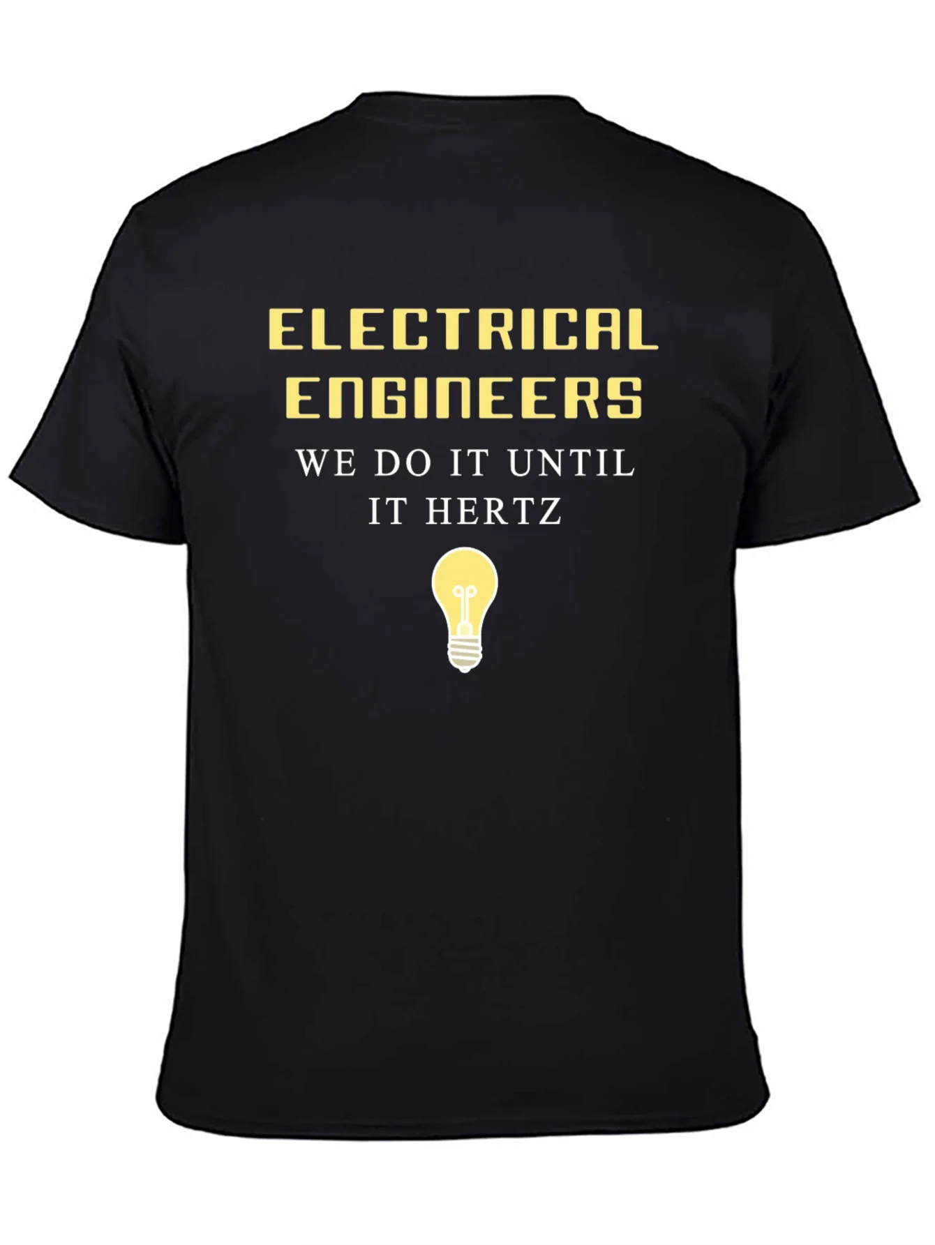 Electrical Engineer Humor Tee - We Do It Until It Hertz