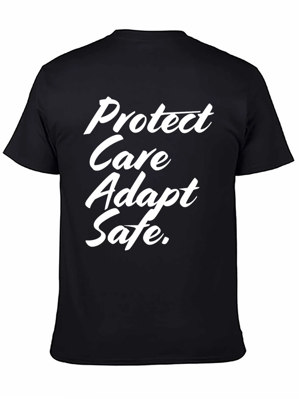 Protect Care Adapt Safe Tee - Trendy Slogan T-Shirt