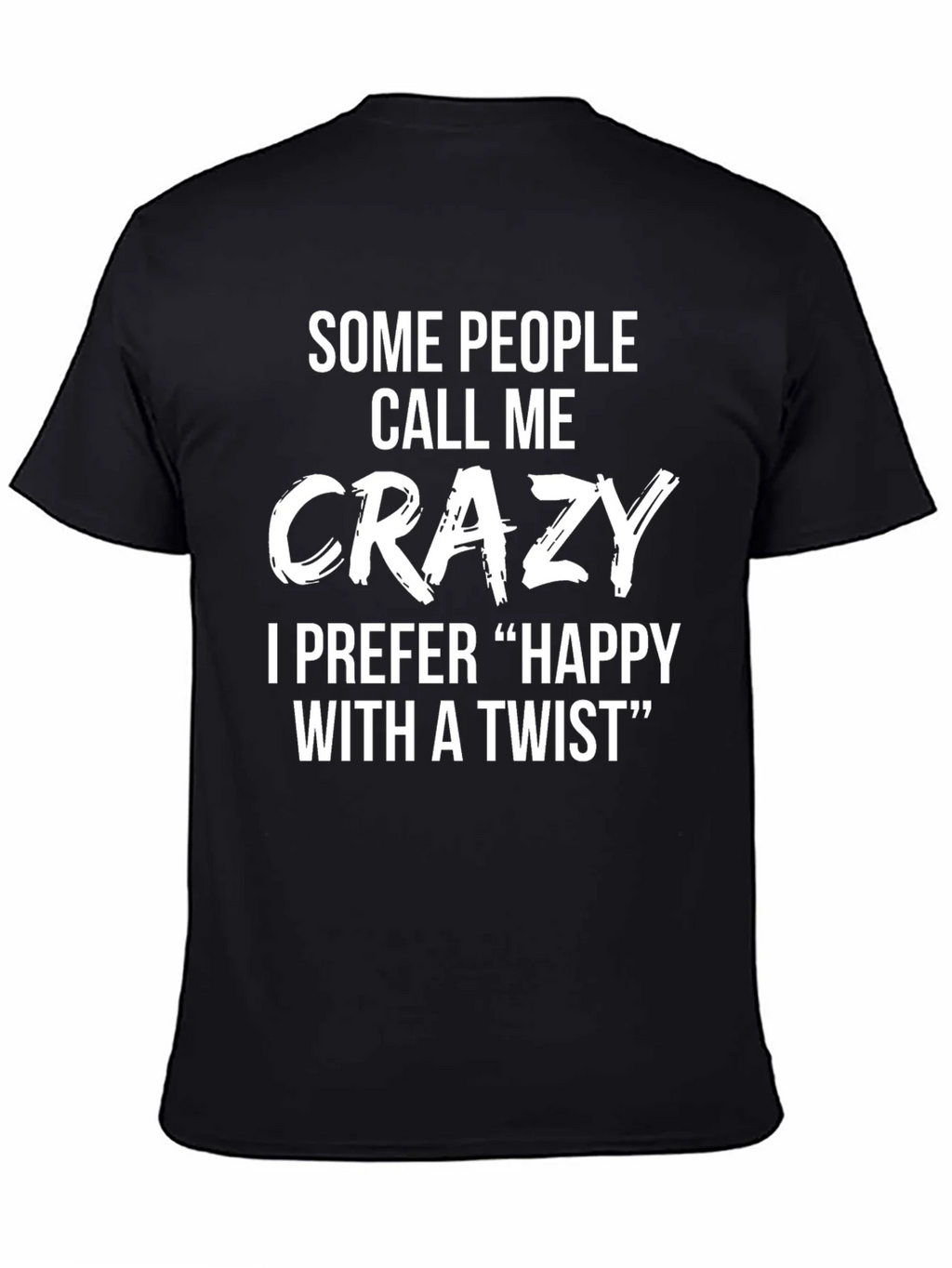 Crazy? Happy with a Twist Funny Novelty T-Shirt