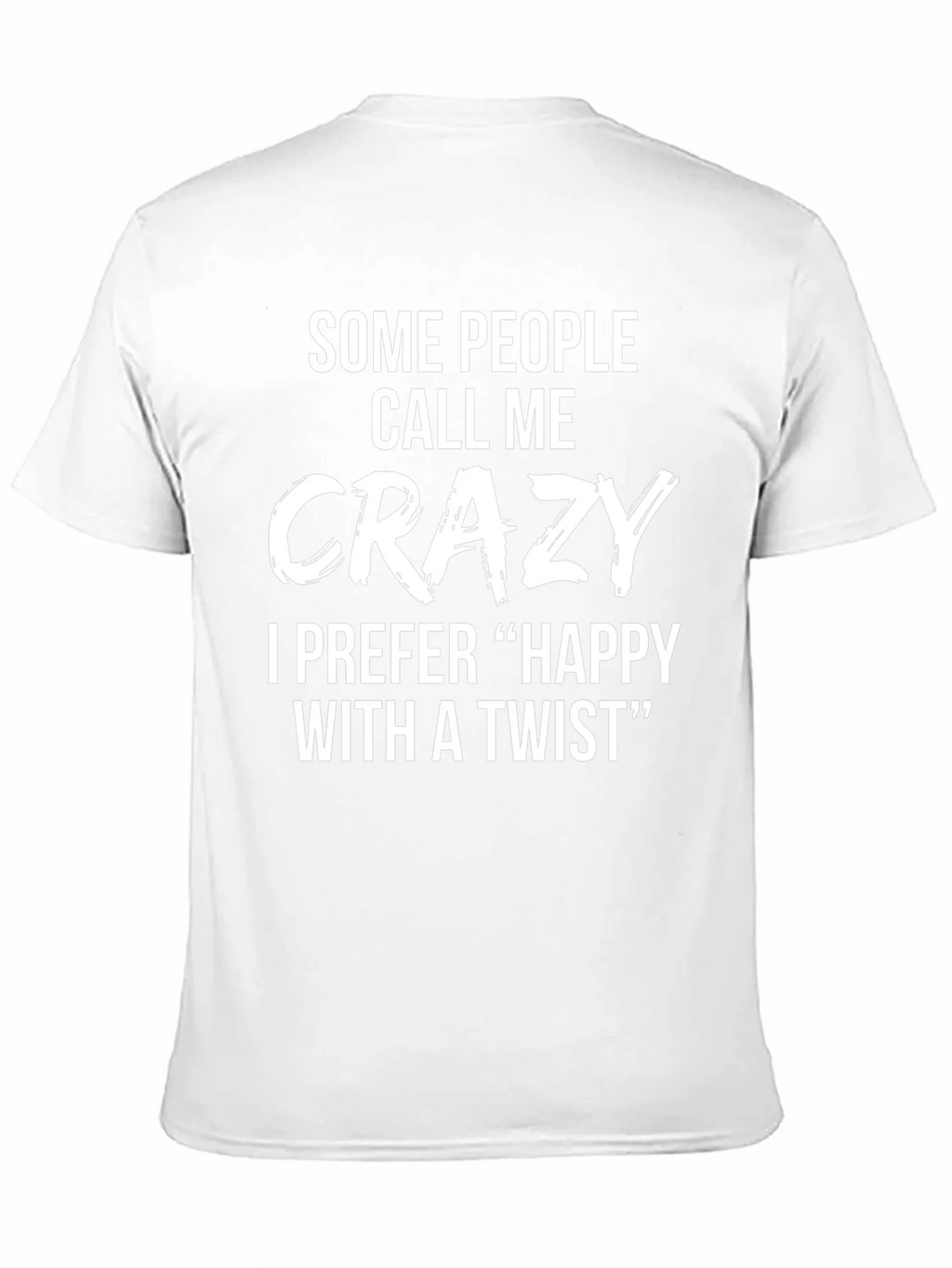 Crazy? Happy with a Twist Funny Novelty T-Shirt
