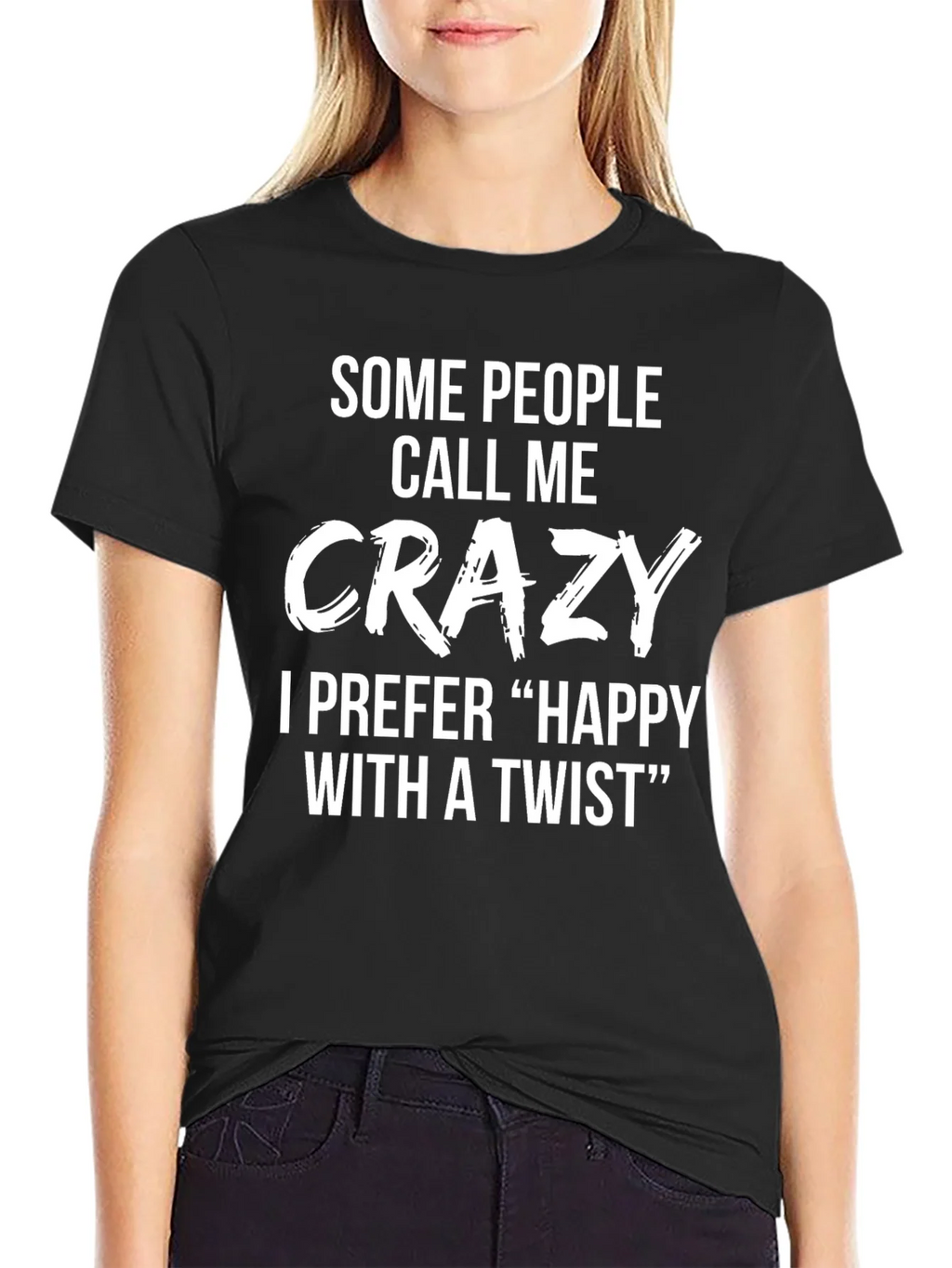 Crazy? Happy with a Twist Funny Novelty T-Shirt