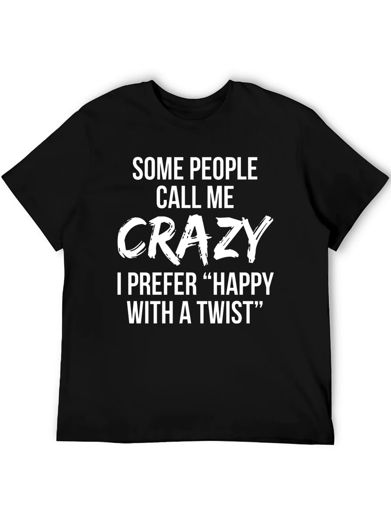 Crazy? Happy with a Twist Funny Novelty T-Shirt