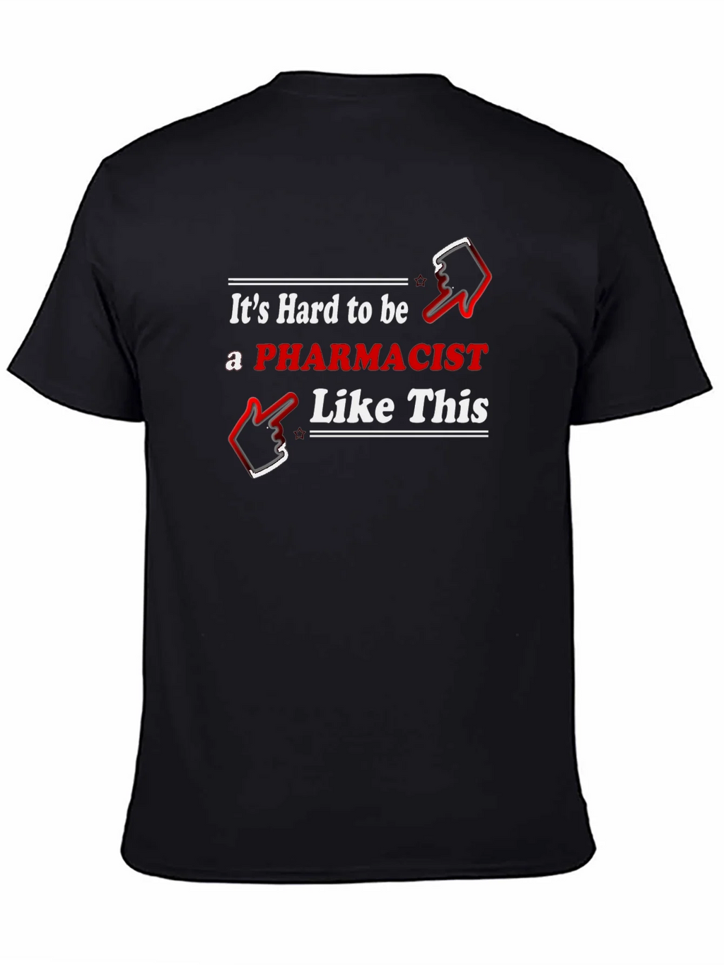 Pharmacist T-Shirt - Hard To Be Like This